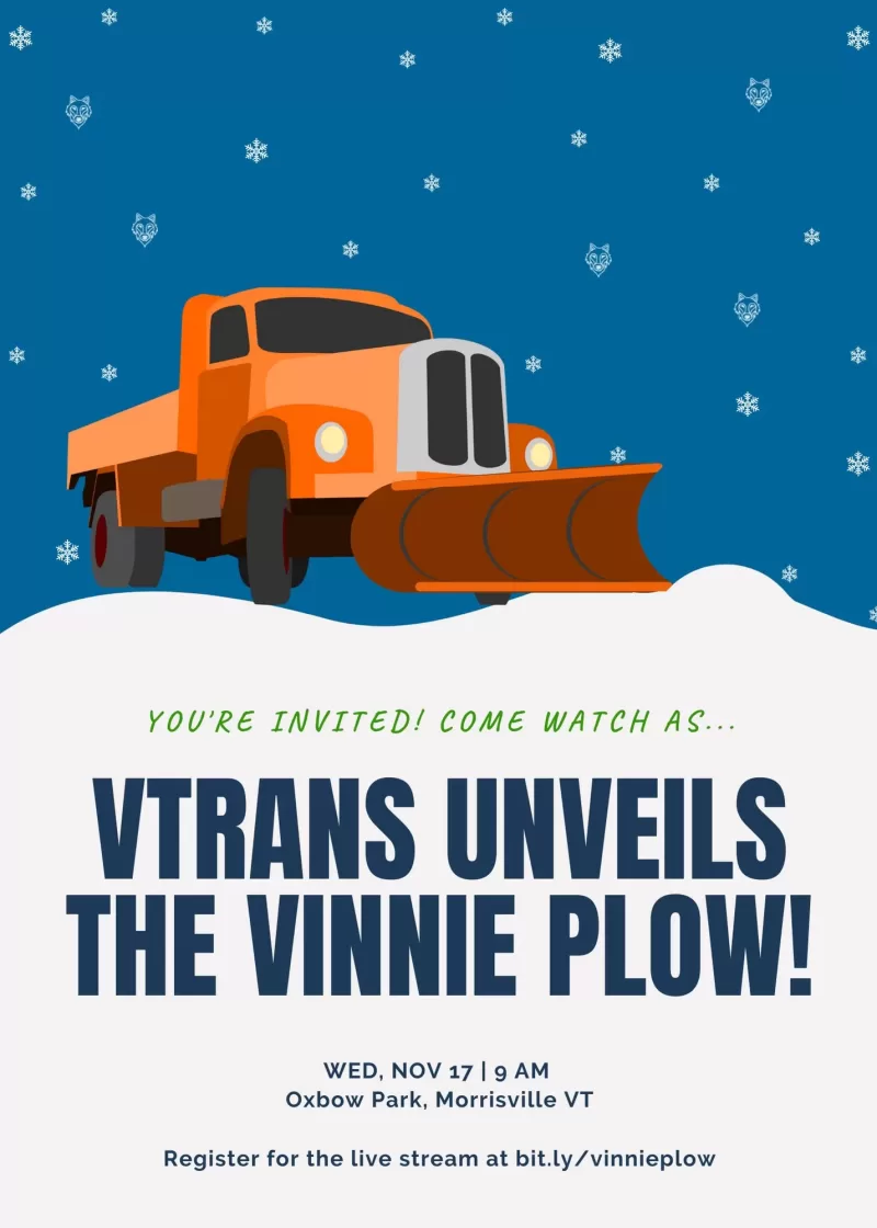 Poster for the 'VTrans Unveils the Vinnie Plow' event. The design features a snowplow illustration with bold text announcing the event. The background includes a winter theme with snowflakes and light blue tones. The poster provides details about the unveiling event, including the date, time, and location, with logos and additional information at the bottom.